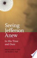 Seeing Jefferson anew in his time and ours /