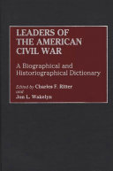 Leaders of the American Civil War a biographical and historiographical dictionary /