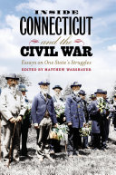 Inside Connecticut and the Civil War : essays on one state's struggles /