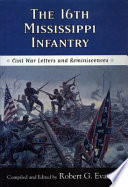The 16th Mississippi Infantry Civil War letters and reminiscences /