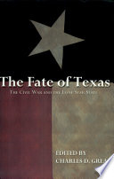 The fate of Texas the Civil War and the Lone Star State /