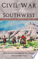 Civil War in the Southwest recollections of the Sibley Brigade /