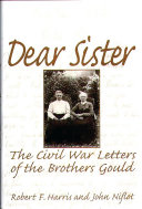 Dear sister the Civil War letters of the Brothers Gould /