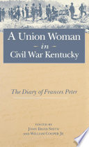 A Union woman in Civil War Kentucky : the diary of Frances Peter /