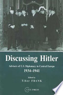 Discussing Hitler advisers of U.S. diplomacy in Central Europe, 1934-1941 /