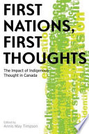 First Nations, first thoughts the impact of indigenous thought in Canada /