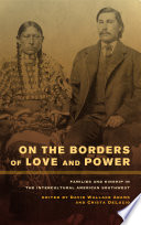 On the borders of love and power families and kinship in the intercultural American Southwest /