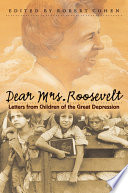 Dear Mrs. Roosevelt letters from children of the Great Depression /