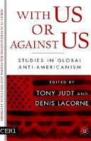 With us or against us studies in global anti-Americanism /