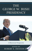 The George W. Bush presidency a rhetorical perspective /