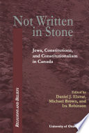 Not Written in Stone : Jews, Constitutions, and Constitutionalism in Canada /