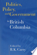 Politics, policy and government in British Columbia
