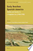 Early Bourbon Spanish America politics and society in a forgotten era (1700-1759) /