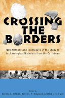 Crossing the borders new methods and techniques in the study of archaeological materials from the Caribbean /