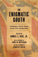 The enigmatic South : toward Civil War and its legacies /