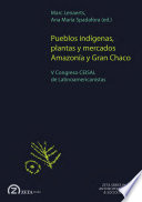 Pueblos indígenas, plantas y mercados Amazonía y Gran Chaco : V Congreso CEISAL de Latinoamericanistas /