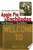 Apple pie & enchiladas Latino newcomers in the rural Midwest /