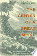 The center of a great empire the Ohio country in the early American Republic /