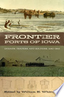 Frontier forts of Iowa Indians, traders, and soldiers, 1682-1862 /