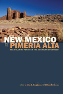 New Mexico and the Pimería Alta : The Colonial Period in the American Southwest /