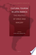 Cultural tourism in Latin America the politics of space and imagery /