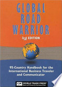 Global road warrior 92-country resource for the internationla busineess communicator and traveler /