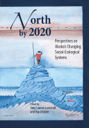 North by 2020 perspectives on Alaska's changing social-ecological systems /