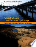 Global change and extreme hydrology testing conventional wisdom /