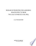 Research priorities for assessing health effects from the Gulf of Mexico oil spill a letter report /