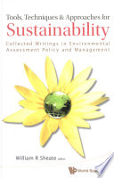 Tools, techniques & approaches for sustainability collected writings in environmental assessment policy and management /