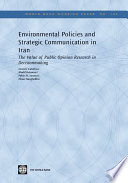 Environmental policies and strategic communication in Iran the value of public opinion research in decision making /