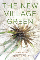 The new village green living light, living local, living large /