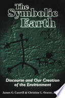 The symbolic earth : discourse and our creation of the environment /