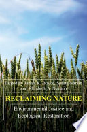 Reclaiming nature environmental justice and ecological restoration /