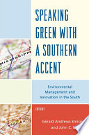 Speaking green with a Southern accent environmental management and innovation in the South /