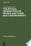 The mutual interaction of people and their built environment a cross-cultural perspective /