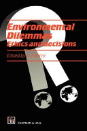 Environmental dilemmas : ethics and decisions /