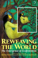 Reweaving the world : the emergence of ecofeminism. /