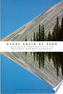 Every grain of sand Canadian perspectives on ecology and environment /