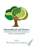 Humankind and nature : an endangered system of interdependence in today's globalising world /