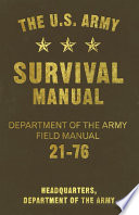The U.S. Army Survival Manual Department of the Army Field Manual 21-76.