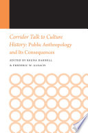 Corridor talk to culture history : public anthropology and its consequences /