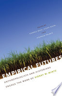 Empirical futures anthropologists and historians engage the work of Sidney W. Mintz /