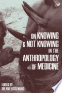 On knowing and not knowing in the anthropology of medicine