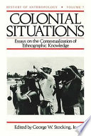 Colonial situations essays on the contextualization of ethnographic knowledge /