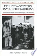 Excluded ancestors, inventible traditions essays toward a more inclusive history of anthropology /