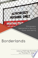 Borderlands ethnographic approaches to security, power, and identity /