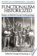 Functionalism historicized essays on British social anthropology /