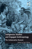 Indigenous studies and engaged anthropology : the collaborative moment /