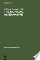 The Nomadic alternative modes and models of interaction in the African-Asian deserts and steppes /